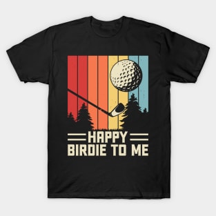 Happy Birdie To Me T Shirt For Women Men T-Shirt T-Shirt